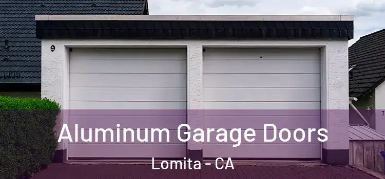  Aluminum Garage Doors Lomita - CA