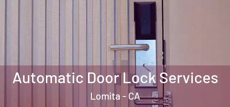  Automatic Door Lock Services Lomita - CA