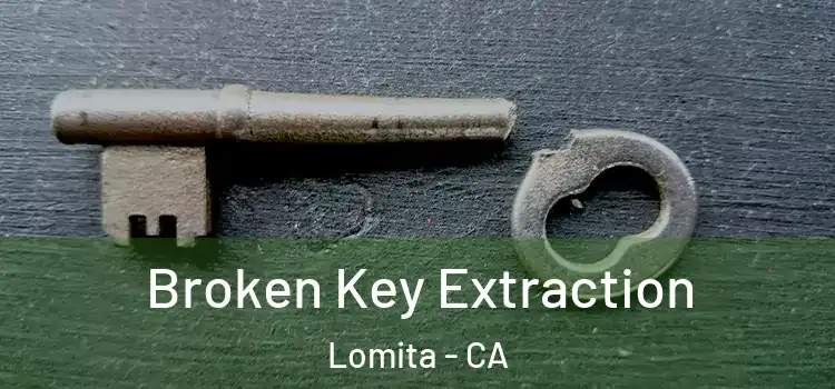  Broken Key Extraction Lomita - CA