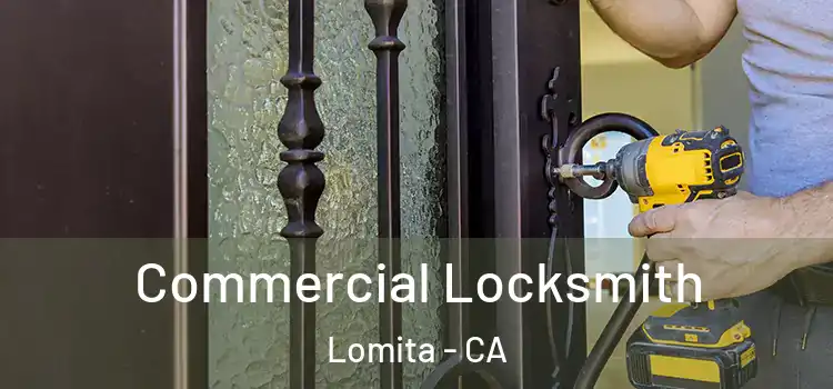  Commercial Locksmith Lomita - CA