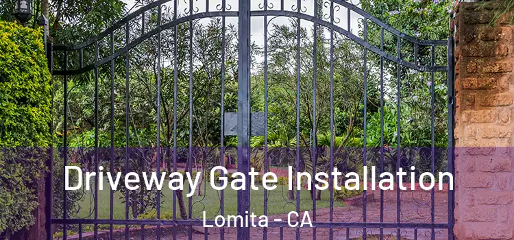  Driveway Gate Installation Lomita - CA