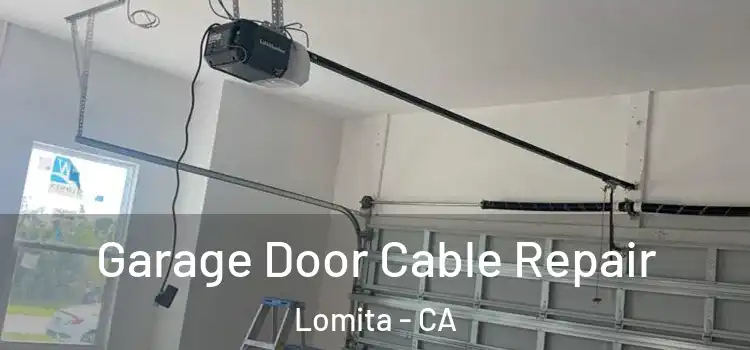  Garage Door Cable Repair Lomita - CA