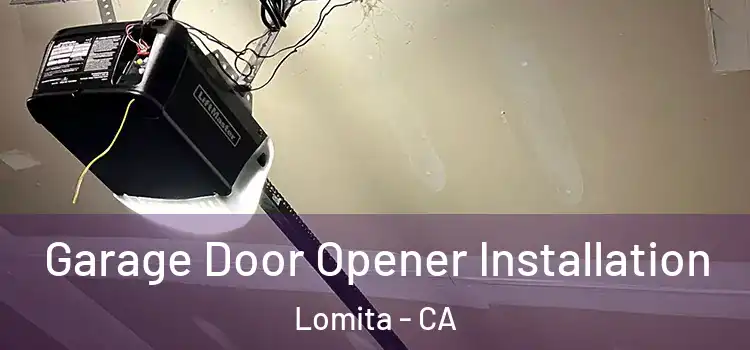  Garage Door Opener Installation Lomita - CA