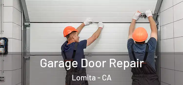  Garage Door Repair Lomita - CA