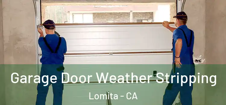  Garage Door Weather Stripping Lomita - CA