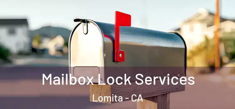 Mailbox Lock Services Lomita - CA