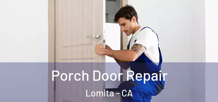  Porch Door Repair Lomita - CA