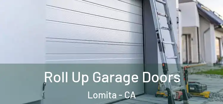  Roll Up Garage Doors Lomita - CA