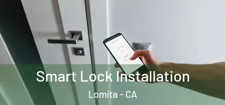  Smart Lock Installation Lomita - CA